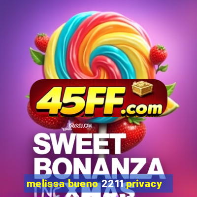 melissa bueno 2211 privacy